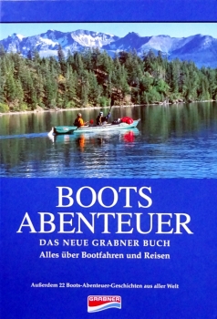 Bootsabenteuer - Das Neue Grabner Buch - Alles über Bootfahren und Reisen